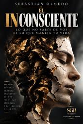 Icon image EL INCONSCIENTE: Lo que no sabés de vos es lo que maneja tu vida