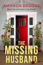 Icon image The Missing Husband: A gripping and emotional page-turner about the secrets we keep, perfect for Autumn!