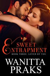 Icon image Sweet Entrapment: Loved By You