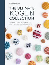Icon image The Ultimate Kogin Collection: Projects and patterns for counted sashiko embroidery