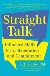 Icon image Straight Talk: Influence Skills for Collaboration and Commitment