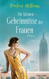 Icon image Die kleinen Geheimnisse der Frauen: Roman
