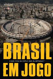 Icon image Brasil em jogo: O que fica da Copa e das Olimpíadas?