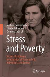 Icon image Stress and Poverty: A Cross-Disciplinary Investigation of Stress in Cells, Individuals, and Society