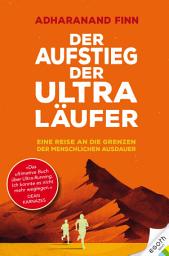 Icon image Der Aufstieg der Ultra-Läufer: Eine Reise an die Grenzen der menschlichen Ausdauer