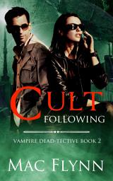 Icon image Cult Following (Vampire Dead-tective #2)