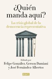 Icon image ¿Quién manda aquí?: La crisis global de la democracia representativa