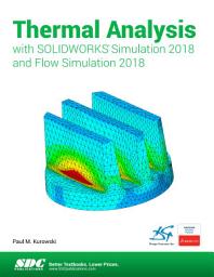 Icon image Thermal Analysis with SOLIDWORKS Simulation 2018 and Flow Simulation 2018