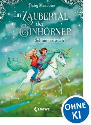 Icon image Im Zaubertal der Einhörner (Band 2) - Schimmerhauch: Kinderbuch zum ersten Selberlesen für Mädchen und Jungen ab 7 Jahre