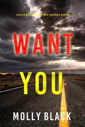 Icon image Want You (A Rylie Wolf FBI Suspense Thriller—Book Four)