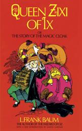 Icon image Queen Zixi of Ix: or the Story of the Magic Cloak