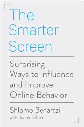 Icon image The Smarter Screen: Surprising Ways to Influence and Improve Online Behavior