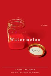 Icon image Watermelon Syrup: A Novel