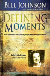 Icon image Defining Moments: Kathryn Kuhlman: Hosting the Presence