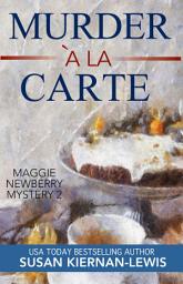 Icon image Murder à la Carte: Book 2 of the Maggie Newberry Mysteries