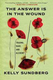 Icon image The Answer Is in the Wound