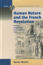 Icon image Human Nature and the French Revolution: From the Enlightenment to the Napoleonic Code