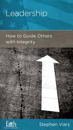 Icon image Leadership: How to Guide Others with Integrity