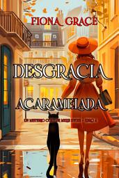 Icon image Desgracia acaramelada (Un misterio cozy de Millie Swiss - Libro 4)