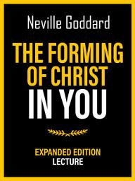 Icon image The Forming Of Christ In You - Expanded Edition Lecture