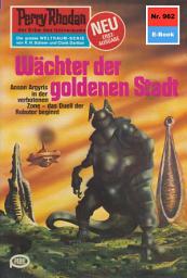 Icon image Perry Rhodan 962: Wächter der goldenen Stadt: Perry Rhodan-Zyklus "Die kosmischen Burgen"