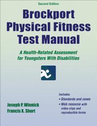 Icon image Brockport Physical Fitness Test Manual: A Health-Related Assessment for Youngsters With Disabilities, Edition 2