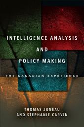 Icon image Intelligence Analysis and Policy Making: The Canadian Experience