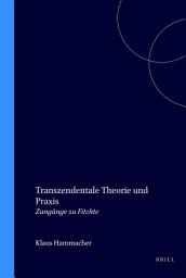 Icon image Transzendentale Theorie und Praxis: Zugänge zu Fichte