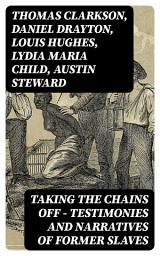 Icon image Taking the Chains Off - Testimonies and Narratives of Former Slaves
