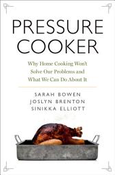 Icon image Pressure Cooker: Why Home Cooking Won't Solve Our Problems and What We Can Do About It