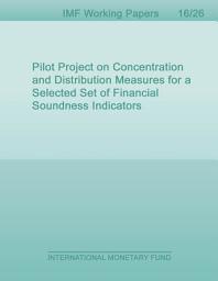 Icon image Pilot Project on Concentration and Distribution Measures for a Selected Set of Financial Soundness Indicators
