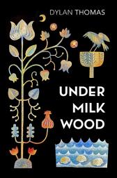 Icon image Under Milk Wood: A Play for Voices