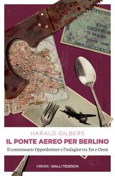 Icon image Il ponte aereo per Berlino: Il commissario Oppenheimer e l'indagine tra Est e Ovest