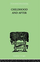 Icon image Childhood and After: Some Essays and Clinical Studies