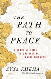 Icon image The Path to Peace: A Buddhist Guide to Cultivating Loving-Kindness
