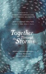 Icon image Together Through the Storms: Biblical Encouragements for Your Marriage When Life Hurts