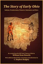 Icon image The Story of Early Ohio: Indians, Frontiersmen, Pioneers, Statesmen and Wars