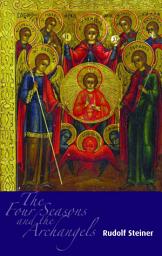 Icon image The Four Seasons and the Archangels: Experience of the Course of the Year in Four Cosmic Imaginations