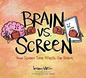Icon image Brain vs. Screen: How Screen Time Affects Our Brains
