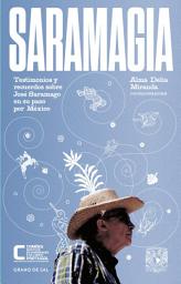 Icon image Saramagia: Testimonios y recuerdos sobre José Saramago en su paso por México