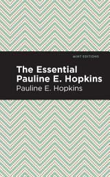 Icon image The Essential Pauline E. Hopkins