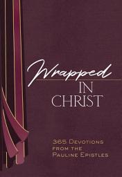 Icon image Wrapped in Christ: 365 Devotions from the Pauline Epistles