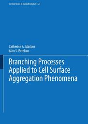 Icon image Branching Processes Applied to Cell Surface Aggregation Phenomena
