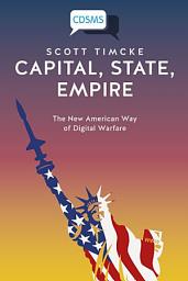 Icon image Capital, State, Empire: The New American Way of Digital Warfare
