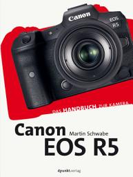 Icon image Canon EOS R5: Das Handbuch zur Kamera