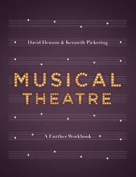 Icon image Musical Theatre: A Workbook for Further Study