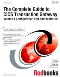 Icon image The Complete Guide to CICS Transaction Gateway Volume 1 Configuration and Administration: Volume 1
