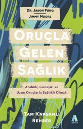 Icon image Oruçla Gelen Sağlık: Aralıklı, Günaşırı ve Uzun Oruçlarla Sağlıklı Olmak: Tam Kapsamlı Rehber