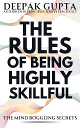 Icon image The Rules of Being Highly Skillful