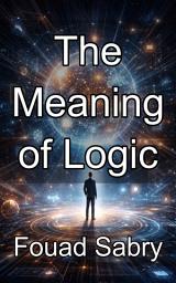 Icon image The Meaning of Logic: Foundations of Axiomatic Semantic Theory and Information Relevance